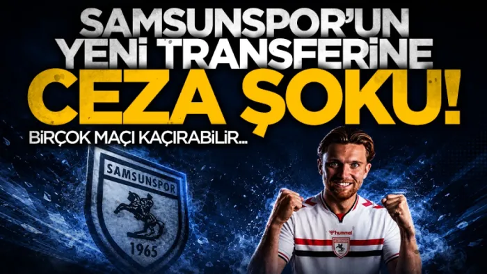 Samsunspor'un yeni transferi Elliot Watt'a ceza şoku! 