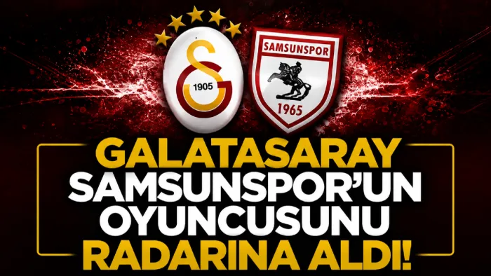 Samsunspor'un Yıldızına Dev Talip: Galatasaray Celil Yüksel'i Yakından Takip Ediyor 