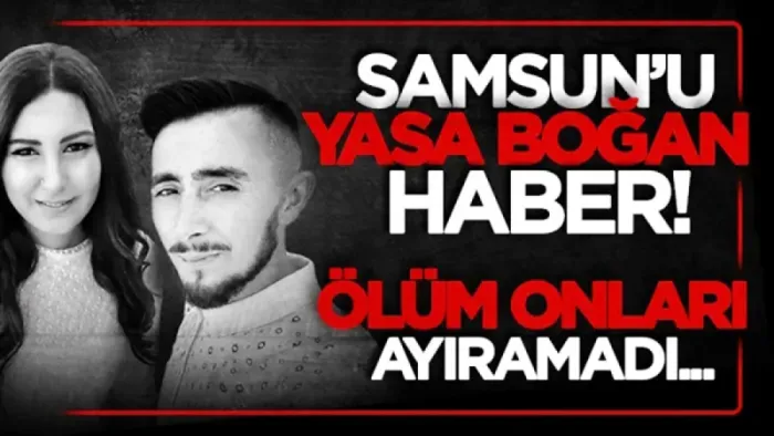 Samsun'u yasa boğan haber! Yusuf ve Elif Ergen çifti trafik kazasında hayatını kaybetti 