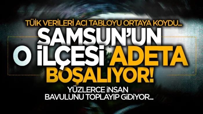 Samsun'un o ilçesi adeta boşalıyor: Her yıl yüzlerce kişi bavulunu toplayıp gidiyor 