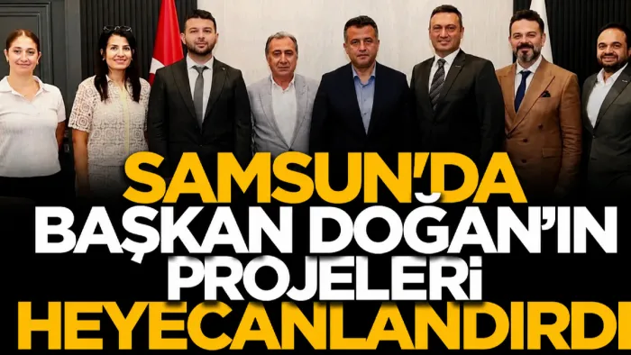 SBB Başkanı Doğan'ın projeleri heyecanlandırdı