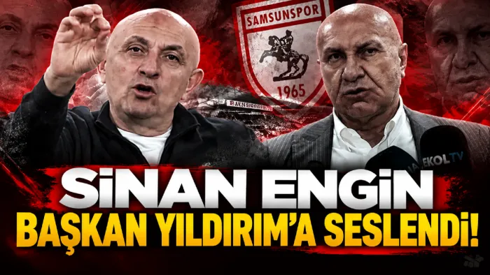 Sinan Engin’den Yüksel Yıldırım’a Samsunspor çağrısı: “Takıma sahip çık başkan!”