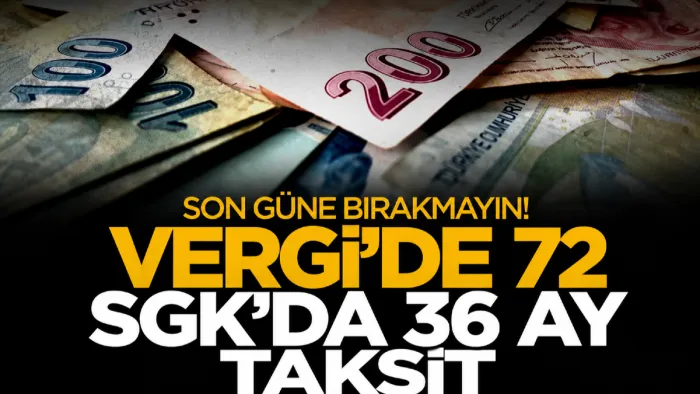Son güne bırakmayın! Vergi borçlarında 72 SGK’da 36 ay taksit