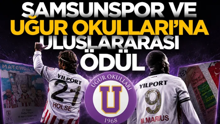 Uğur Okulları ve Samsunspor'a uluslararası ödül verildi