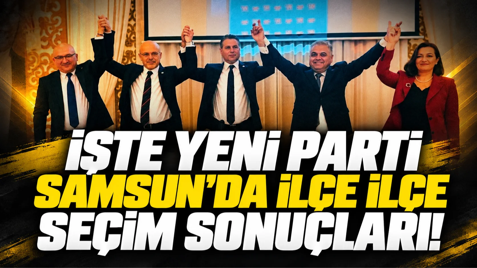 Yeni Parti Samsun seçiminde ilçe ilçe sonuçlar açıklandı