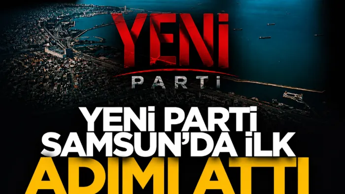 Yeni Parti Samsun'da ilk adımı attı