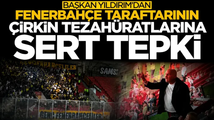 Yüksel Yıldırım'dan Fenerbahçe taraftarına sert tepki: "Bunun hesabını sorarım" 
