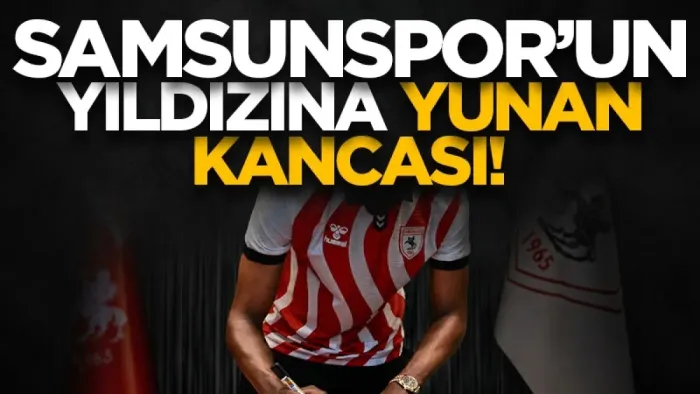 Yunan takımları Samsunspor'un yıldızı Makoumbou için devrede
