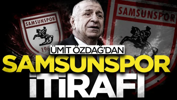 Zafer Partisi lideri Ümit Özdağ'dan Samsunspor itirafı